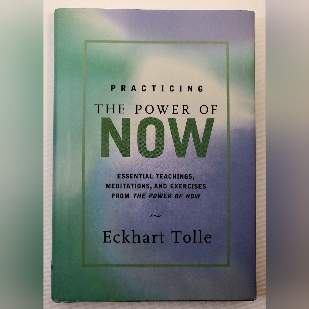 Practicing The Power of Now by Eckhart Tolle